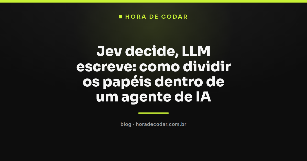 diagrama mostrando o Jev decidindo e o LLM escrevendo dentro de um agente de IA
