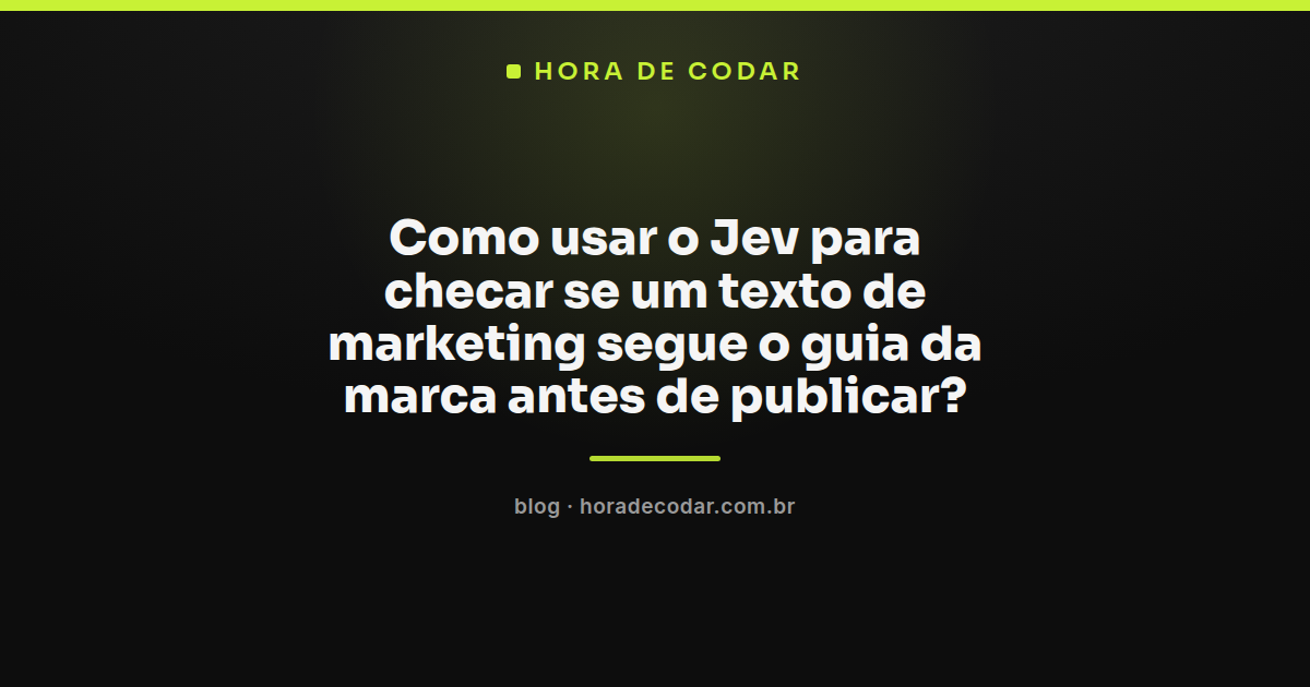 fluxo do Jev checando um texto de marketing contra o guia de marca