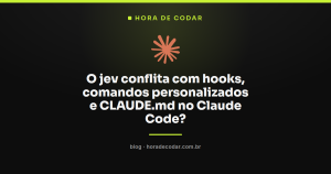 O jev conflita com hooks, comandos personalizados e CLAUDE.md no Claude Code?