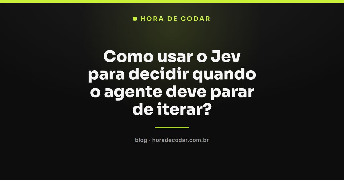 Diagrama mostrando o Jev recebendo um estado e devolvendo uma decisão tipada para controle de loop de agente