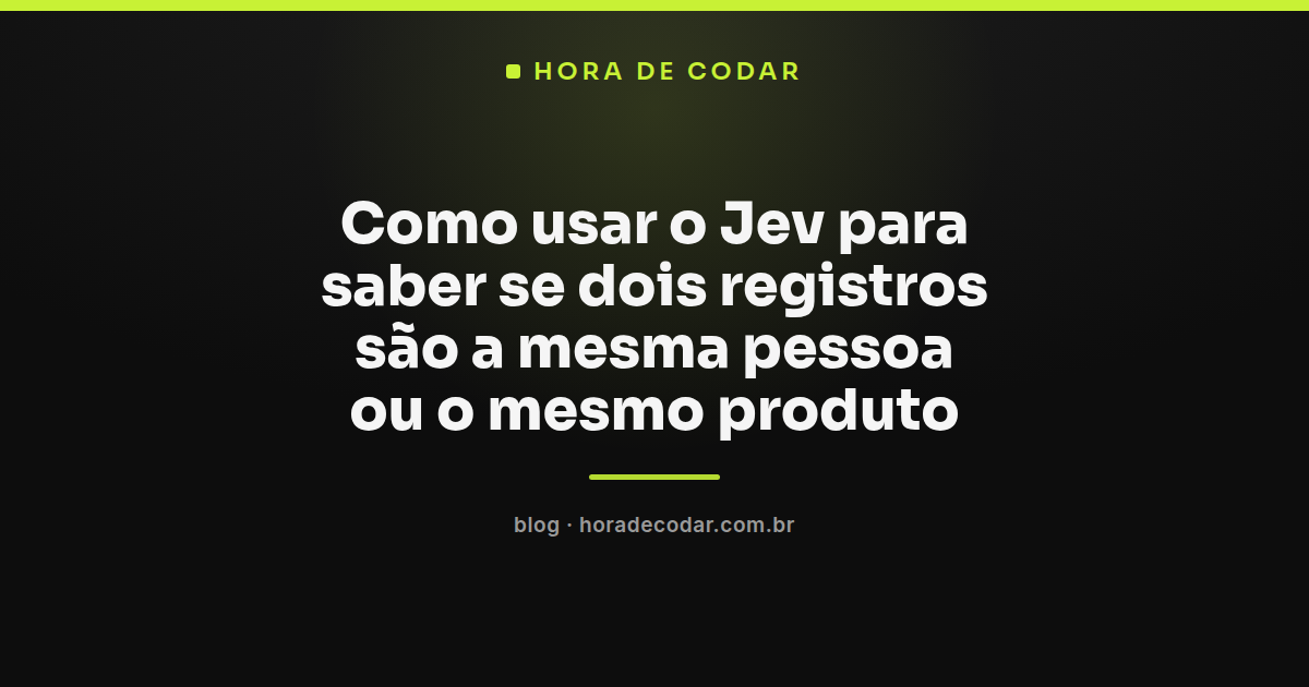 fluxo de decisão do Jev deduplicação comparando dois registros para saber se são a mesma pessoa