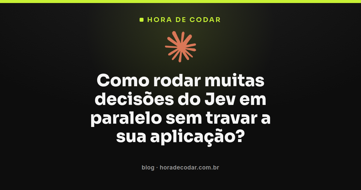 diagrama mostrando decisões do Jev em paralelo sendo agrupadas e limitadas por semáforo