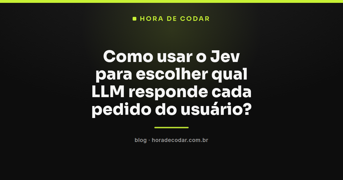 diagrama mostrando o Jev roteando pedidos do usuário entre diferentes LLMs