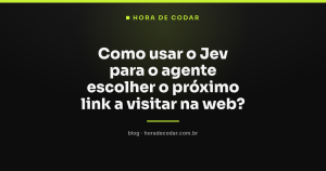 Como usar o Jev para o agente escolher o próximo link a visitar na web?