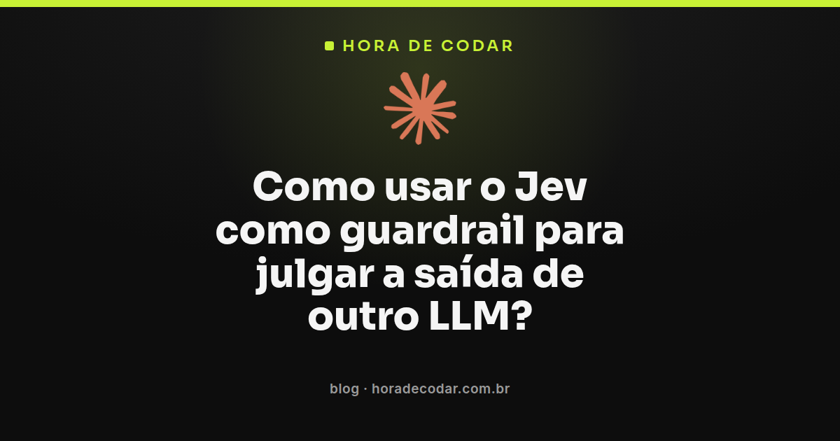 Diagrama mostrando o Jev guardrail avaliando a saída de outro LLM com decisões tipadas