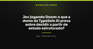Jev jogando Doom: o que a demo da TypeSafe AI prova sobre decidir a partir de estado estruturado?
