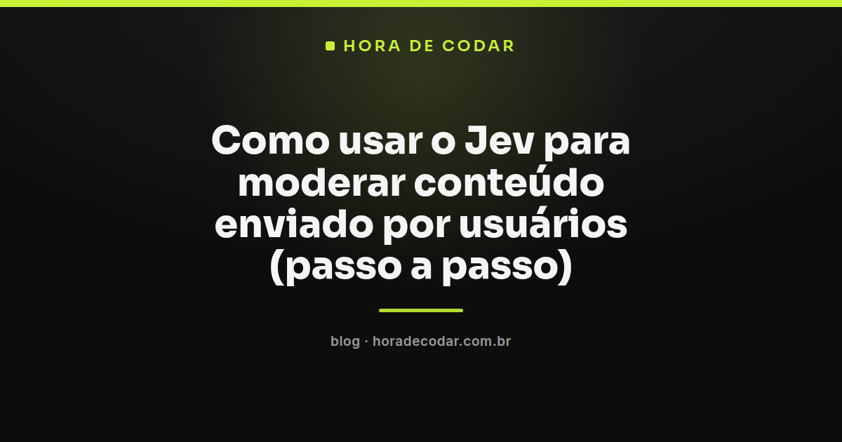 esteira de Jev moderação de conteúdo classificando textos enviados por usuários