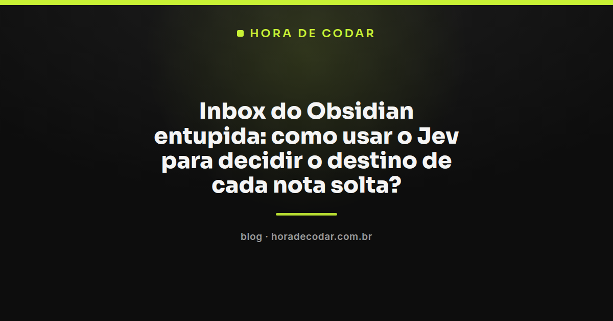 fluxo do Jev Obsidian decidindo o destino de notas soltas da inbox