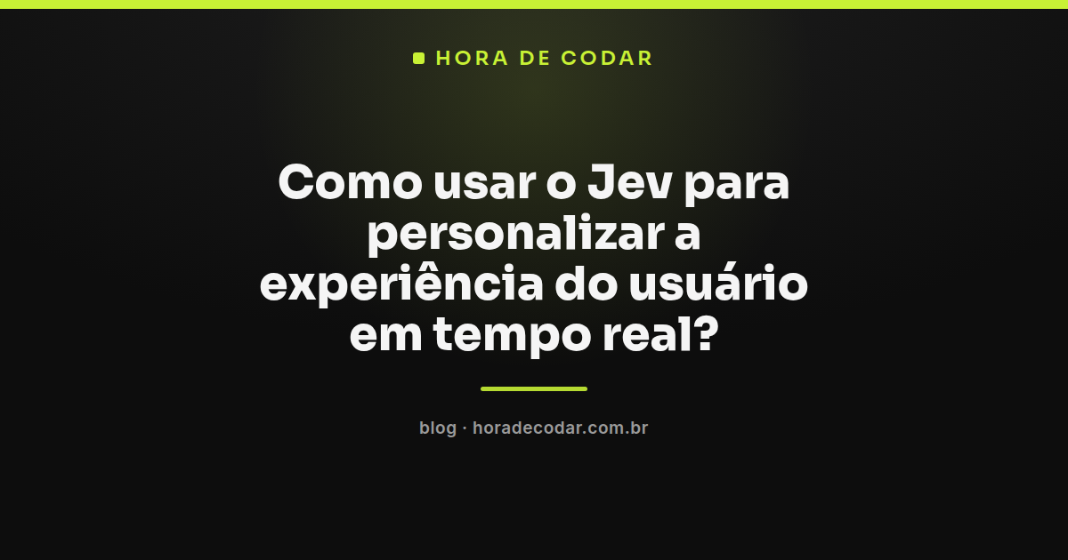 diagrama mostrando como o Jev personaliza a experiência do usuário em tempo real