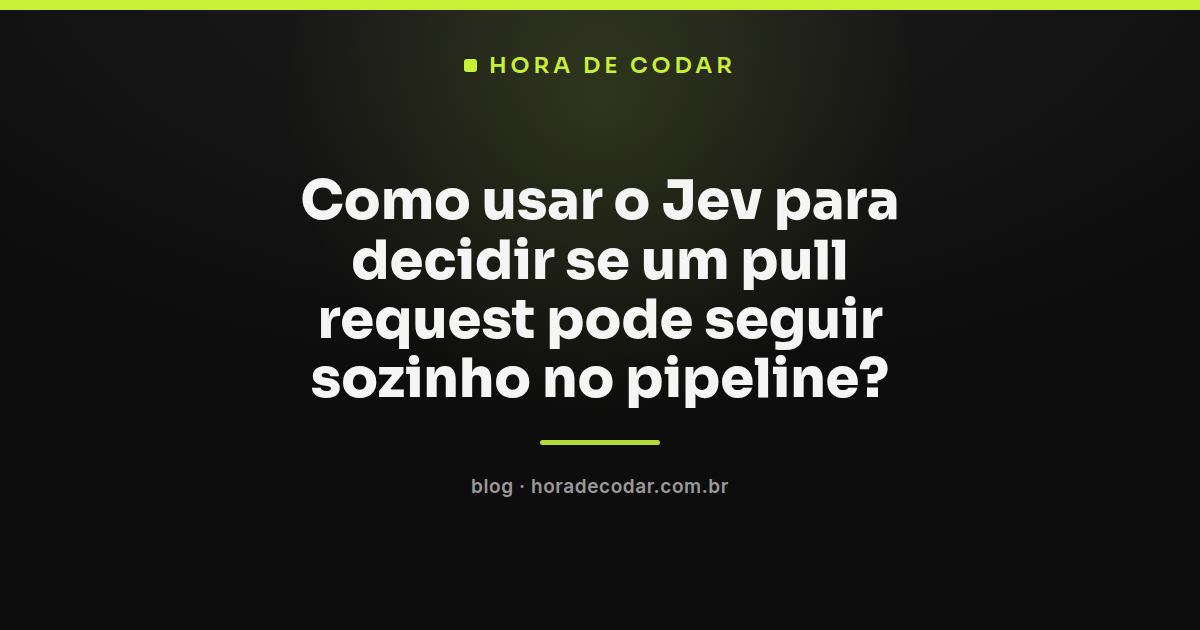 fluxo do Jev avaliando um pull request no pipeline de CI