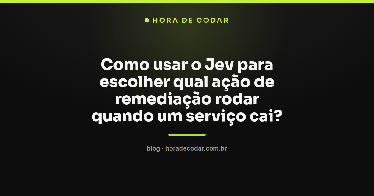 diagrama mostrando o Jev escolhendo uma ação de remediação quando um serviço cai