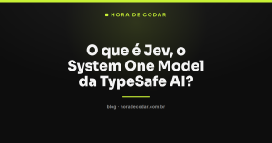 O que é Jev, o System One Model da TypeSafe AI?