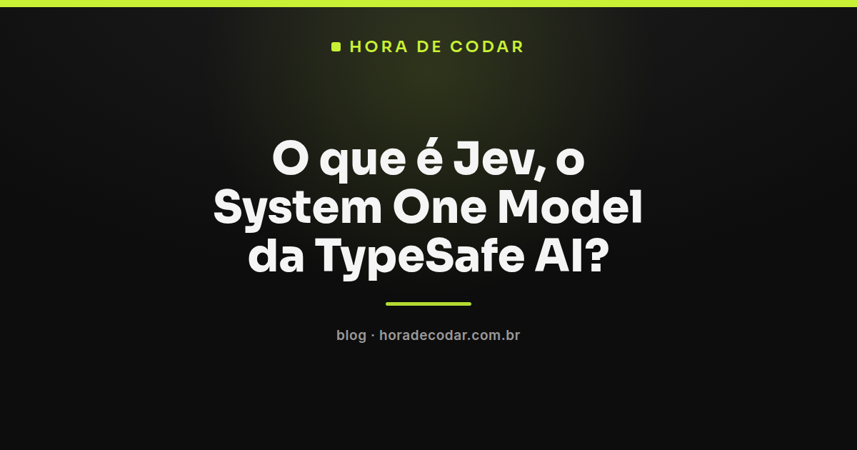 diagrama explicando o que é o Jev, o System One model da TypeSafe AI