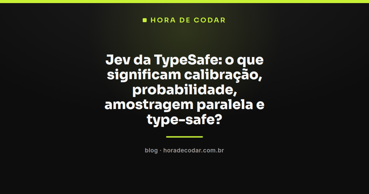 glossário do Jev explicando calibração, probabilidade e amostragem paralela para dev web