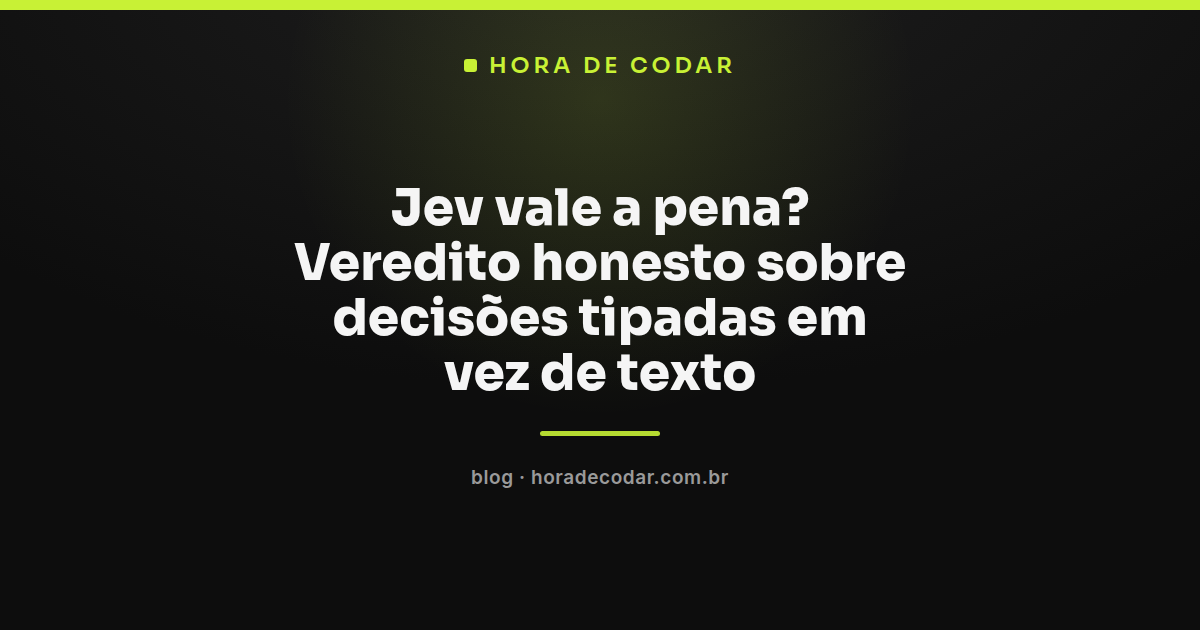 Ilustração explicando se Jev vale a pena para decisões tipadas em vez de texto
