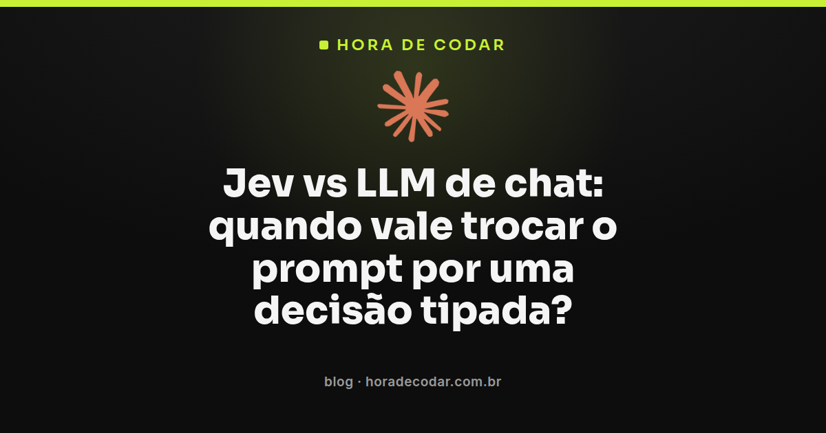 comparação Jev vs LLM de chat mostrando decisão tipada ao lado de resposta de prompt