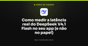 Como medir a latência real do DeepSeek V4.1 Flash no seu app (e não no papel)