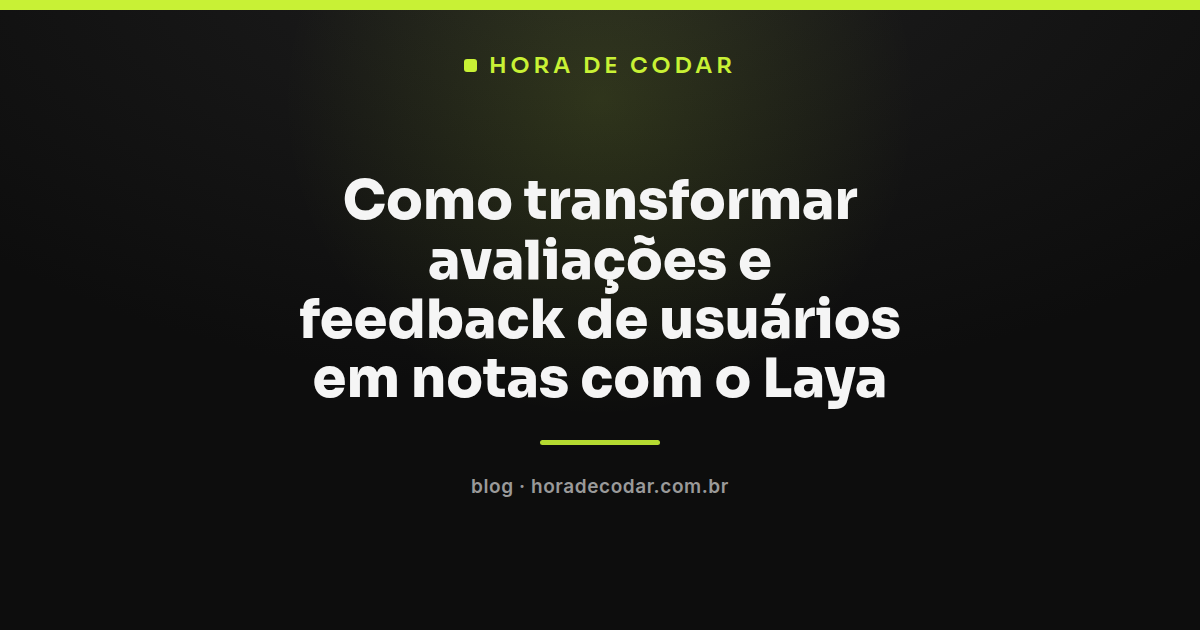 diagrama mostrando o Laya feedback de usuários transformando comentários em notas por tema
