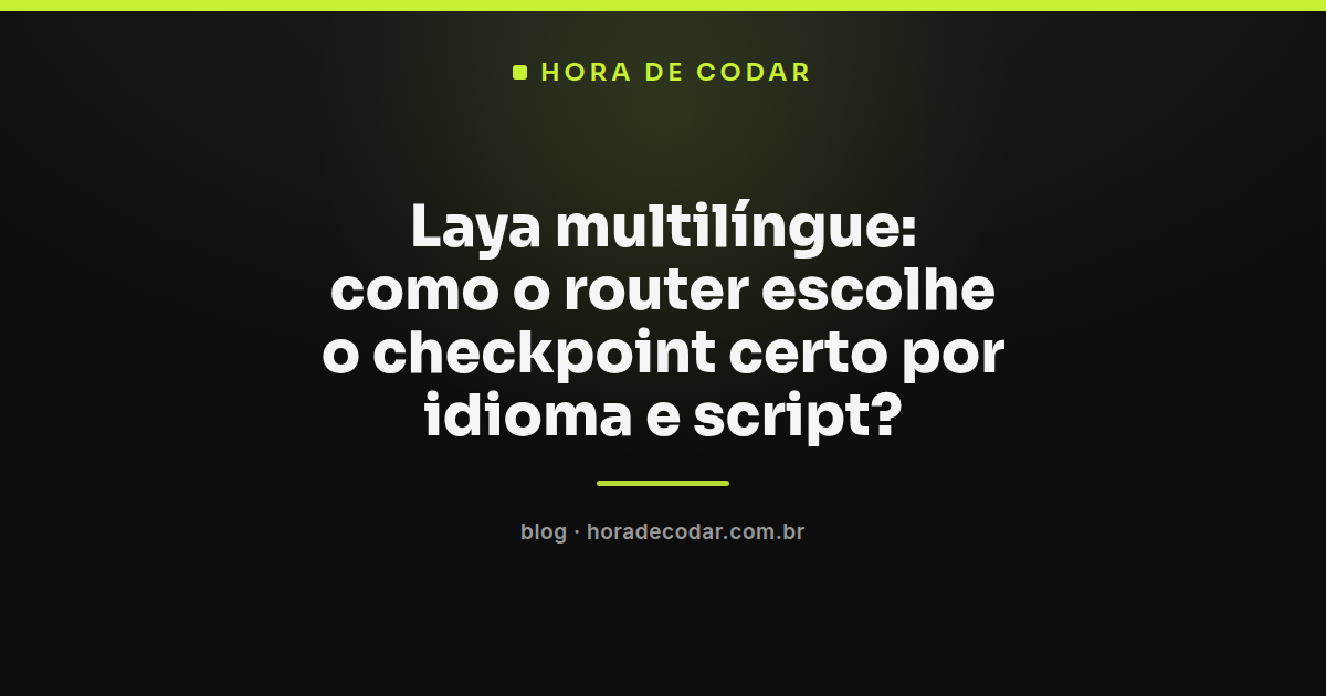 diagrama mostrando o router do laya multilíngue detectando script e escolhendo checkpoint por idioma
