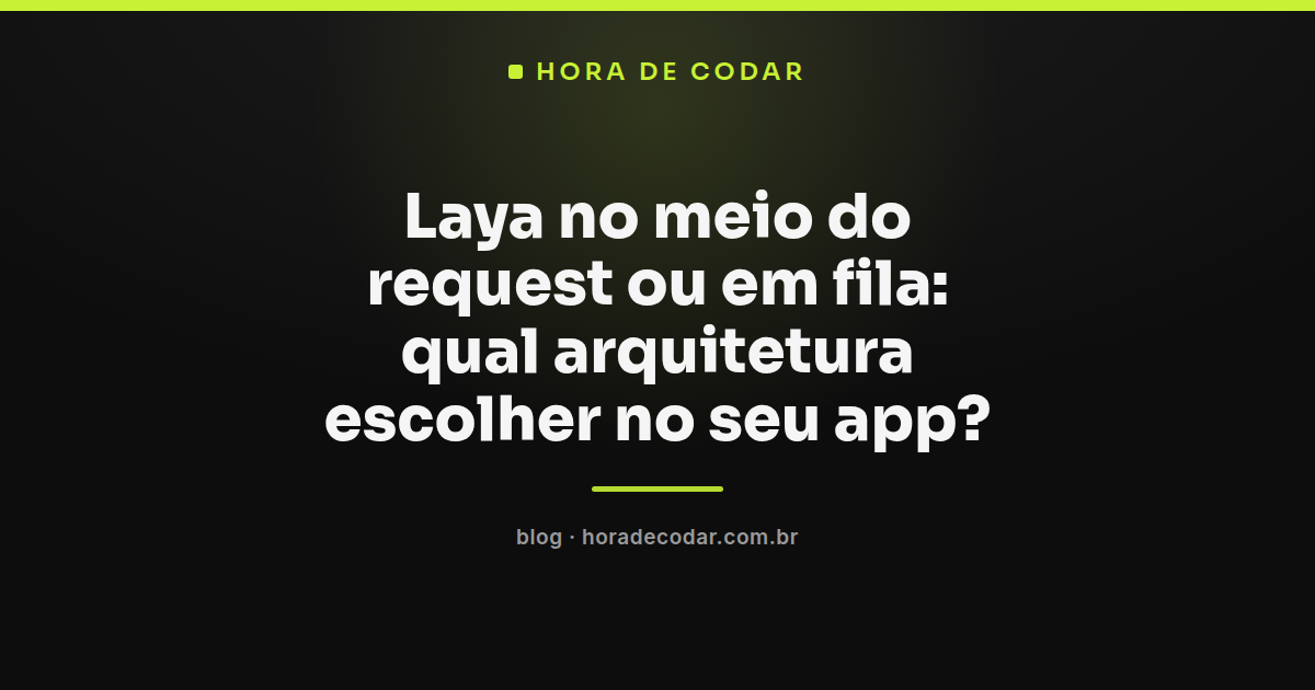 diagrama comparando laya rodando no meio do request versus laya processado em fila assíncrona