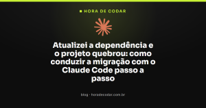 Atualizei a dependência e o projeto quebrou: como conduzir a migração com o Claude Code passo a passo