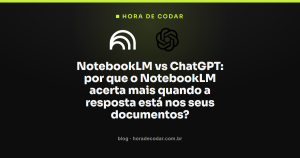 NotebookLM vs ChatGPT: por que o NotebookLM acerta mais quando a resposta está nos seus documentos?