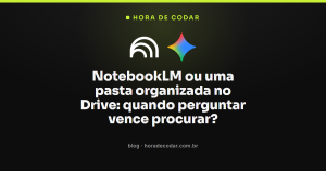 NotebookLM ou uma pasta organizada no Drive: quando perguntar vence procurar?
