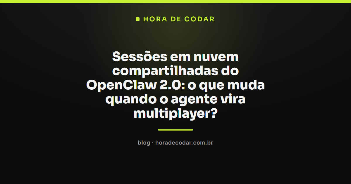 ilustração das sessões compartilhadas do OpenClaw 2.0 mostrando dois usuários colaborando na mesma sessão de agente multiplayer