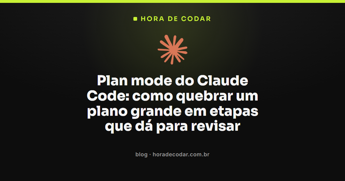 plan mode do Claude Code dividindo um plano grande em etapas revisáveis