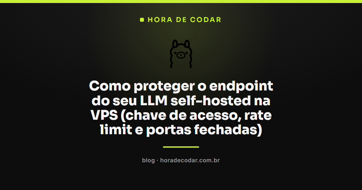 Diagrama mostrando como proteger endpoint LLM self-hosted com reverse proxy, chave de acesso e firewall na VPS