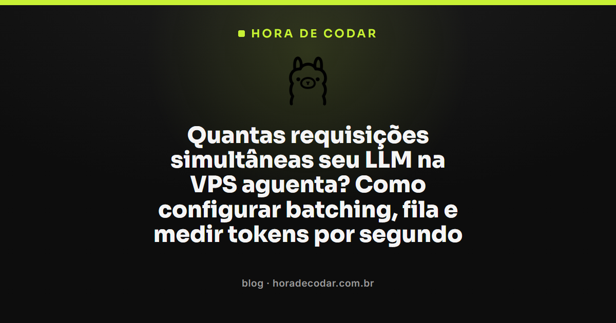 configuração de requisições simultâneas LLM VPS com batching e fila