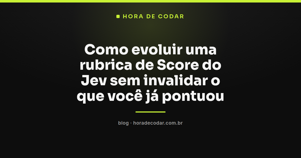 diagrama mostrando versionamento da rubrica do Jev Score entre períodos