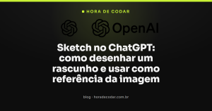 Sketch no ChatGPT: como desenhar um rascunho e usar como referência da imagem