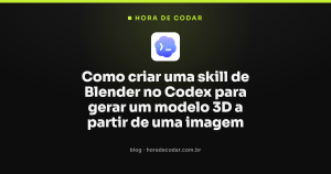Como criar uma skill de Blender no Codex para gerar um modelo 3D a partir de uma imagem