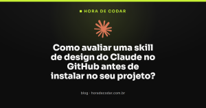 Como avaliar uma skill de design do Claude no GitHub antes de instalar no seu projeto?