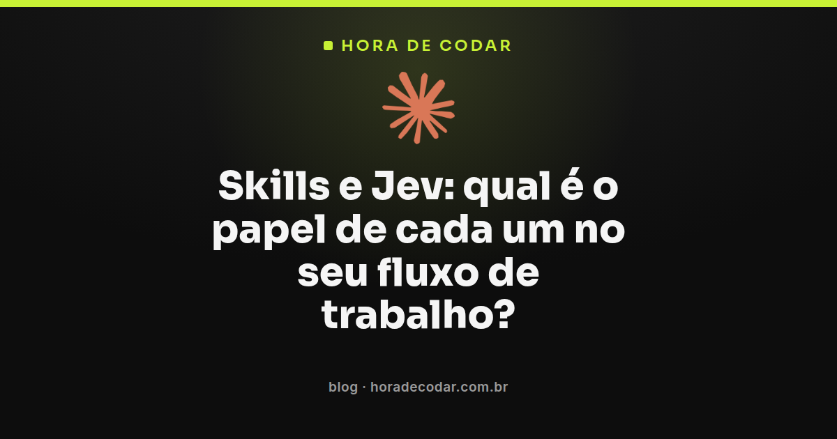 Diagrama mostrando a diferença entre skills e Jev no fluxo de trabalho do Claude Code