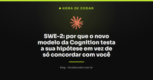 SWE-2: por que o novo modelo da Cognition testa a sua hipótese em vez de só concordar com você