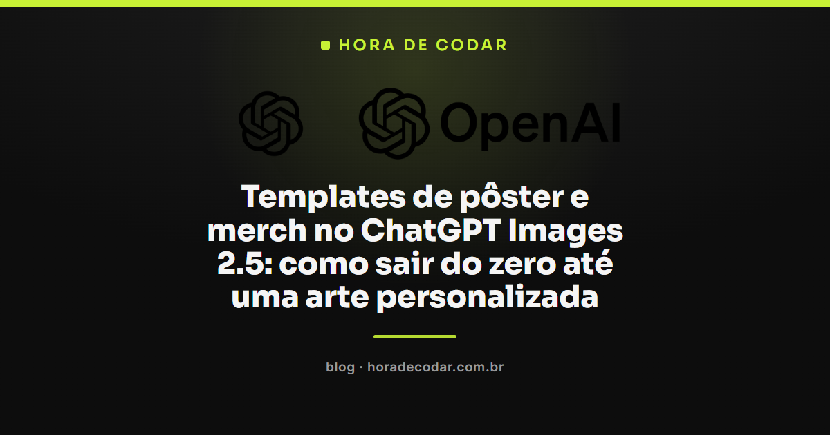 templates ChatGPT Images 2.5 para criar pôster e merch personalizados