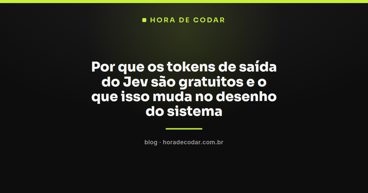 diagrama explicando por que os tokens de saída do Jev são gratuitos no desenho do sistema
