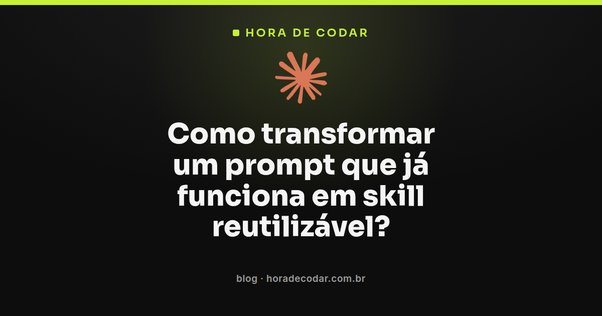diagrama mostrando como transformar prompt em skill reutilizável no Claude Code