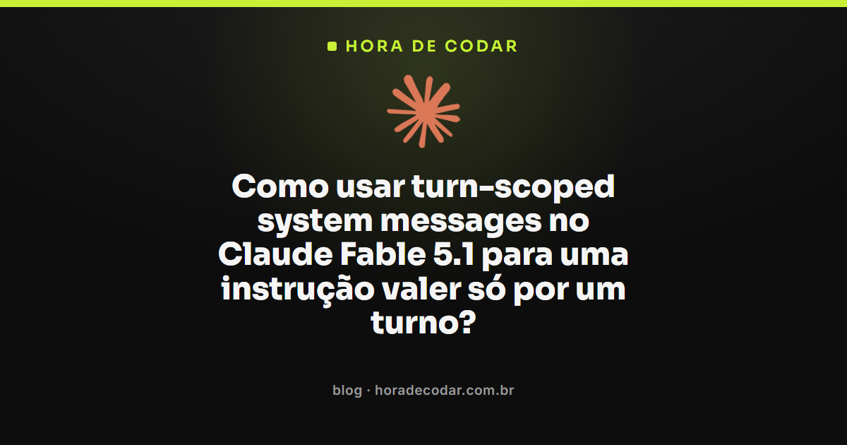 esquema explicando turn-scoped system messages no Claude Fable 5.1