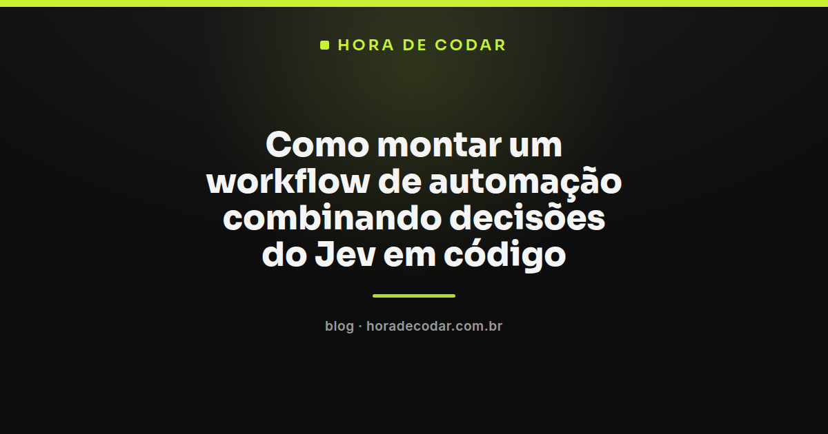 Fluxograma de um workflow com Jev mostrando decisões tipadas encadeadas em código