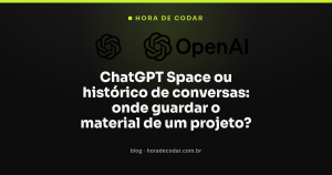 ChatGPT Space ou histórico de conversas: onde guardar o material de um projeto?