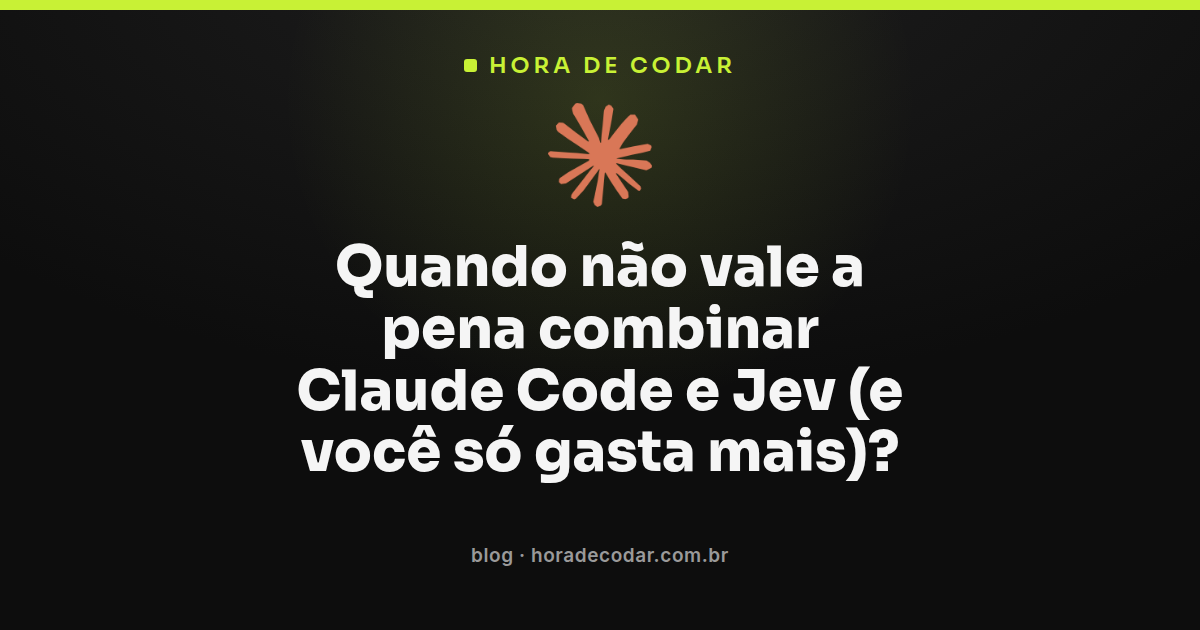 Fluxo mostrando quando combinar Claude Code e Jev não vale a pena