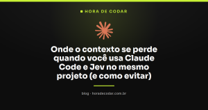 Onde o contexto se perde quando você usa Claude Code e Jev no mesmo projeto (e como evitar)