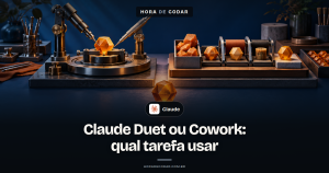 Claude Duet ou Claude Cowork: qual usar para cada tipo de tarefa?