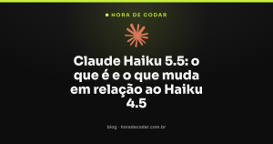 Claude Haiku 5.5: o que é e o que muda em relação ao Haiku 4.5