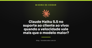 Claude Haiku 5.5 no suporte ao cliente ao vivo: quando a velocidade vale mais que o modelo maior?