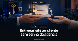 Como entregar um site ao cliente sem compartilhar a senha da agência na Hostinger