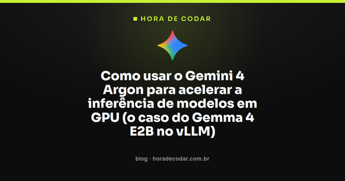 fluxo de otimização usando Gemini 4 Argon para acelerar inferência de modelo em GPU no vLLM